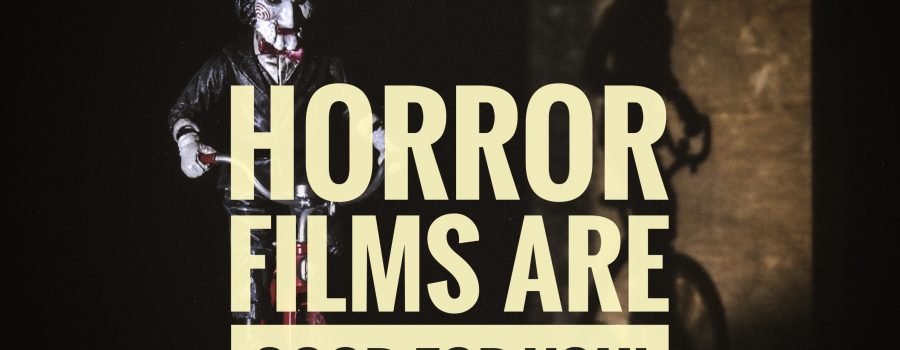 WHY HORROR FILMS ARE GOOD FOR YOU! (5 Reasons)